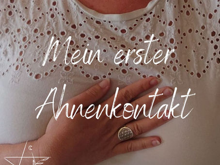 Mein erster Ahnenkontakt