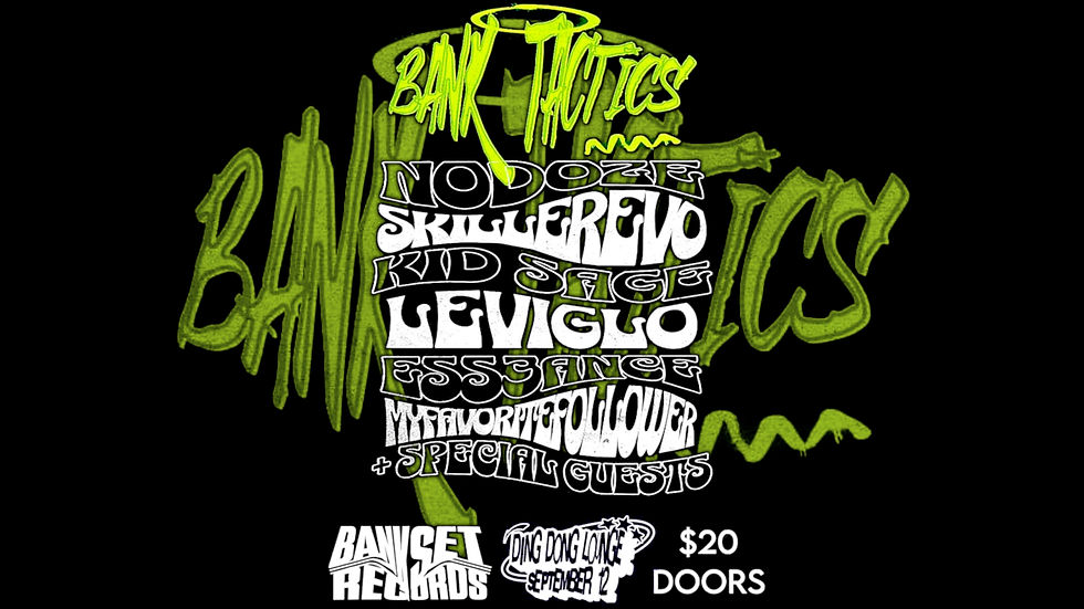 BANK$ET PRESENTS : BANK TACTICS - September 12th @ Dead Witch
