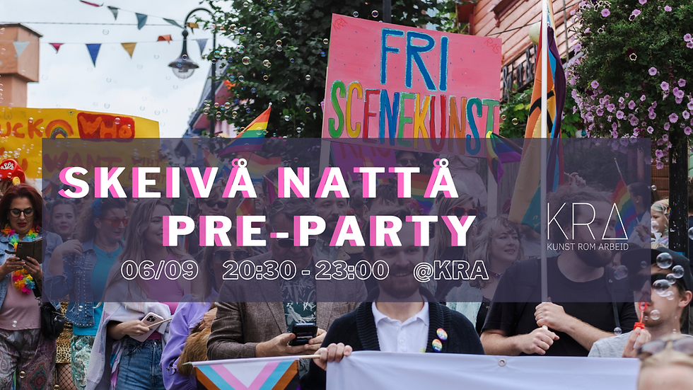 KRA x SKEIVÅ - PRE PARTY FOR SKEIVÅ NATTÅ