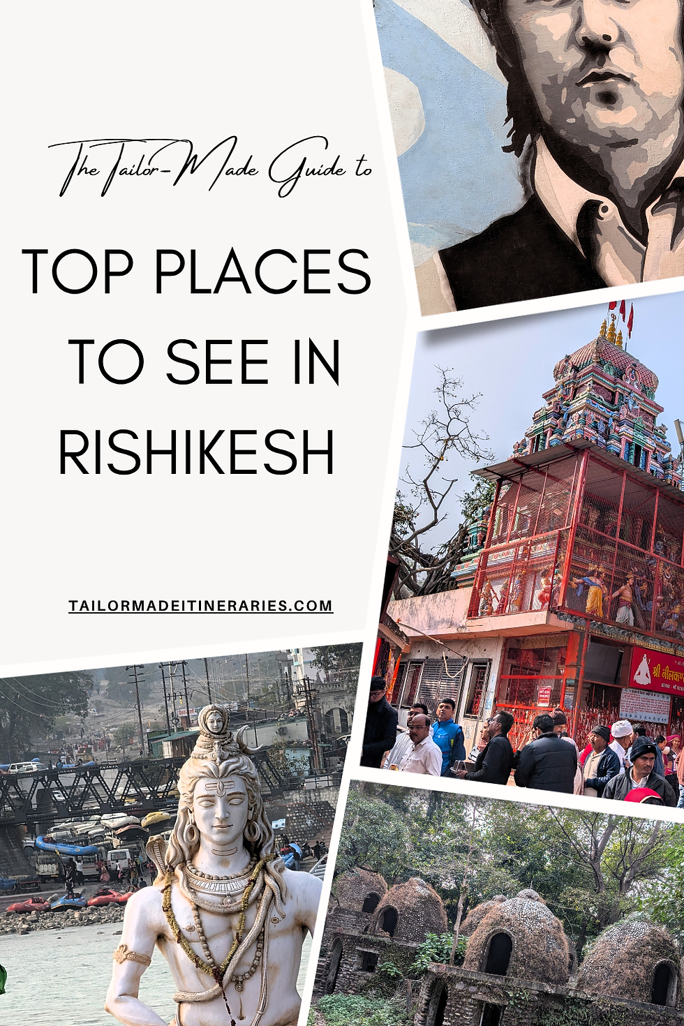 Collage of Rishikesh: statue of Shiva, colorful temple, stone structures, people, and website text "Tailor-Made Guide to Rishikesh." Places to see in rishikesh.