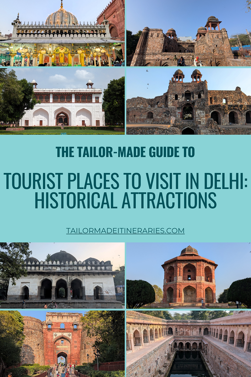 Collage of Delhi historical sites with domes and arches. Text: "The Tailor-Made Guide to Tourist Places to Visit in Delhi: Historical Attractions."