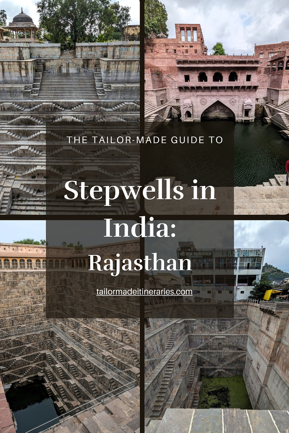 Collage of Rajasthan stepwells with stone stairs and pools, titled Stepwells in India: Rajasthan; tailormadeitineraries.com