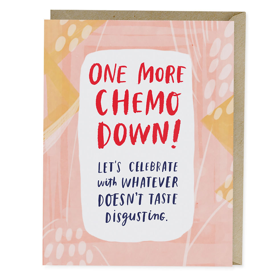 Funny Empathy Cancer Greeting Card One More Chemo Down by Emily McDowell