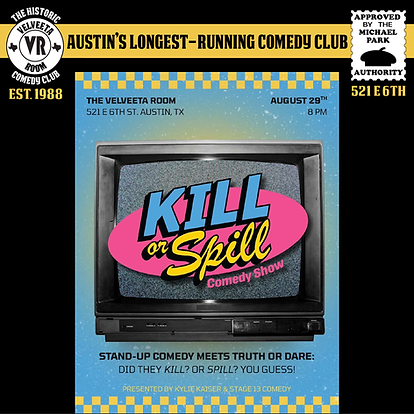 Poster for Kill or Spill at The Velveeta Room, the longest-running comedy club in Austin, on Saturday August 29 at 8 PM