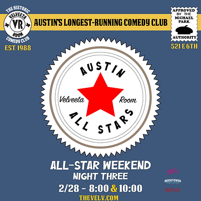 A poster for Night Three of All-Star Comedy Weekend at The Velveeta Room, the longest-running comedy club in Austin, on Saturday February 28 at 8:00 & 10:00!!