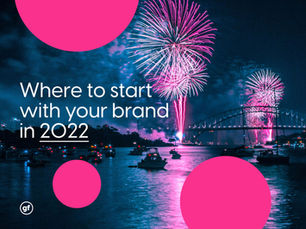 Where to start with your brand in 2022