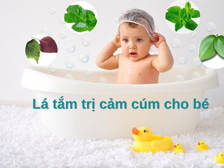 Top 10 Loại Lá Tắm Trị Cảm Cúm Cho Bé Hiệu Quả