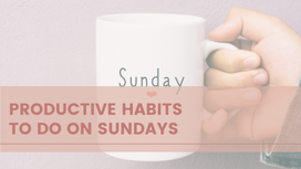 Productive Habits to have on Sundays