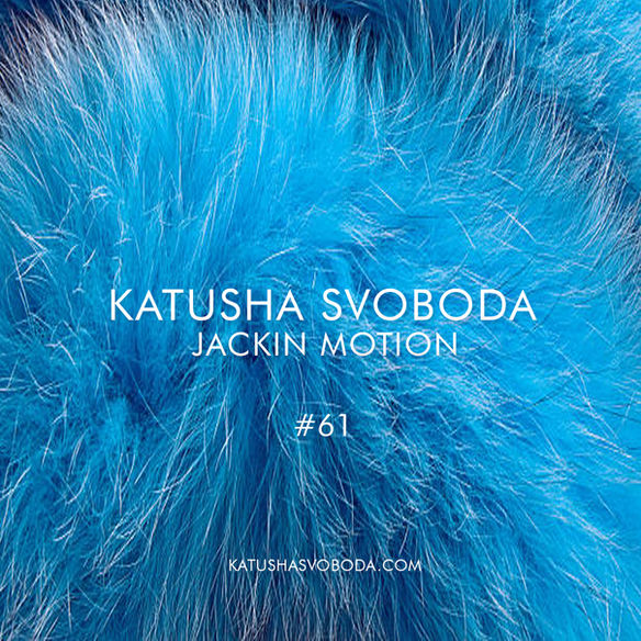 Music by Katusha Svoboda - Jackin Motion #061 is Out Now!