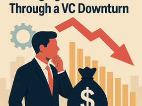 Managing your venture through a VC downturn: pragmatism, progress, and partnerships 