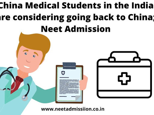 China Medical Students in the India are considering going back to China; Neet Admission