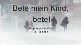 Bete mein Kind, bete!