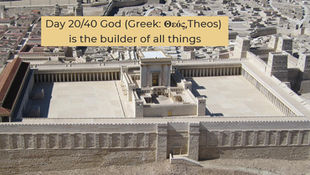 Day 20/40 God (Greek: Θεός,Theos) is the builder of all things