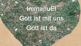 ImmanuEL (עִמָּנוּ אֵל Gott ist mit uns)