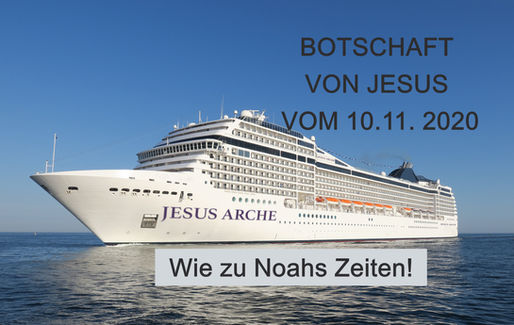 Wie zu Noahs Zeiten! - Botschaft Jesu vom10.11. 2020