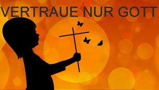 VERTRAUE NUR GOTT!