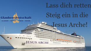 Ein großes Schiff mit der Aufschrift: Jesus Arche und der Aufforderun sich retten zu lassen und in die Arche zu steigen