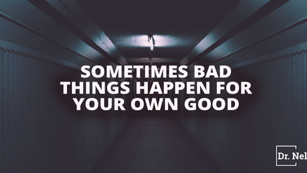 Sometimes bad things happen for your own good