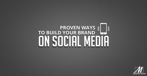 Proven Ways To Build Your Brand On Social Media