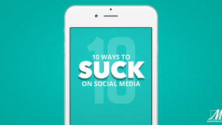 10 Ways to Suck on Social Media