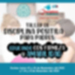  TALLER DISCIPLINA POSITIVA PARA PADRES “EDUCANDO CON FIRMEZA Y AMABILIDAD”