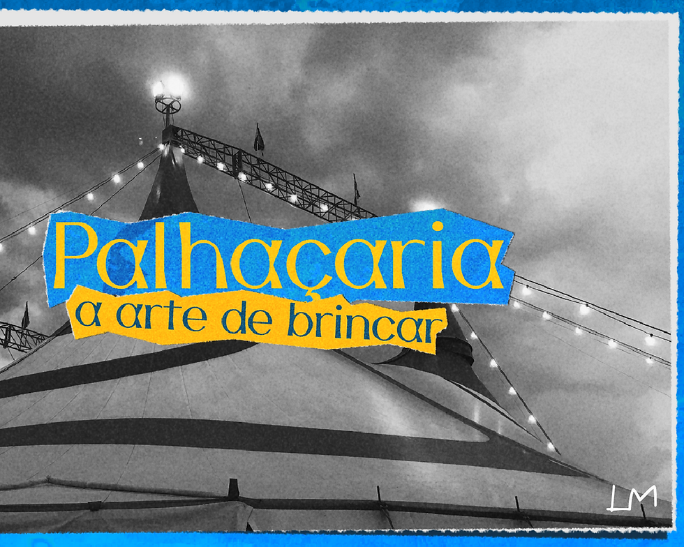 Palhaçaria: a arte de brincar