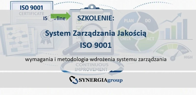 SZKOLENIE ONLINE: System Zarządzania Jakością według wymagań normy ISO 9001:2015 
omówienie kluczowych wymagań normy