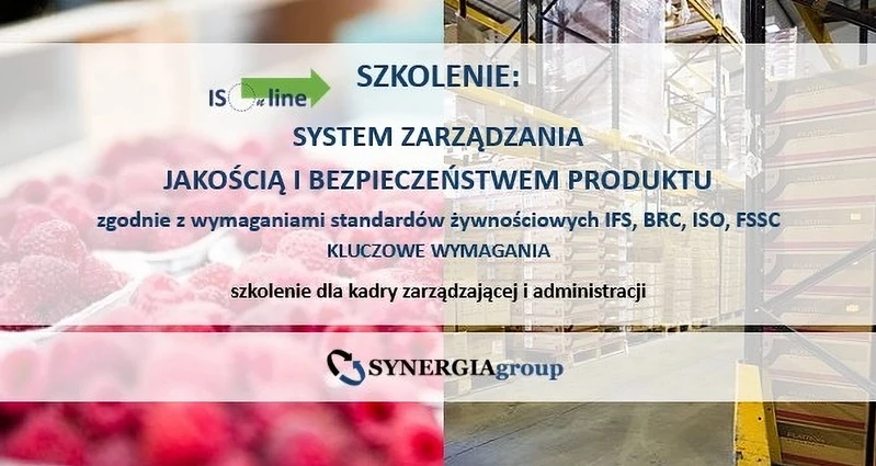 SZKOLENIE ONLINE: System Zarządzania Jakością i Bezpieczeństwem Produktu zgodnie z wymaganiami standardów żywnościowych IFS, BRC, ISO, FSSC. Podstawowe wymagania higieniczne. Zasady GMP, GHP, HACCP. Kultura bezpieczeństwa produktu/żywności. Product/Food Fraud. Product/Food Defence

