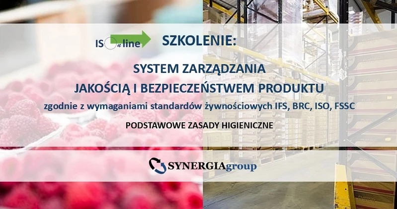 SZKOLENIE ONLINE: System Zarządzania Jakością i Bezpieczeństwem Produktu zgodnie z wymaganiami standardów żywnościowych IFS, BRC, ISO, FSSC. Podstawowe wymagania higieniczne. Zasady GMP, GHP, HACCP. Kultura bezpieczeństwa produktu/żywności. Product/Food Fraud. Product/Food Defence

