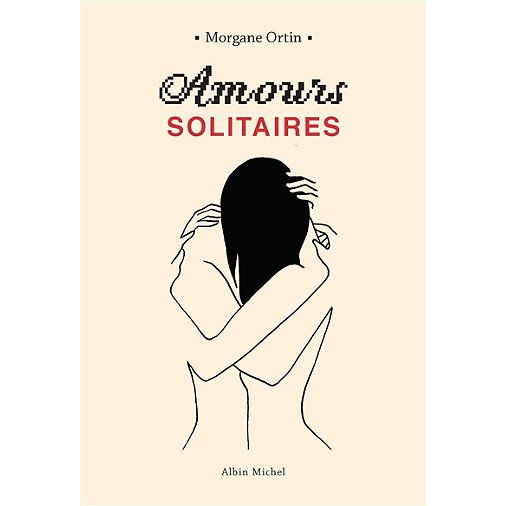 "Amours Solitaires - Tome 1" - Morgane Ortin