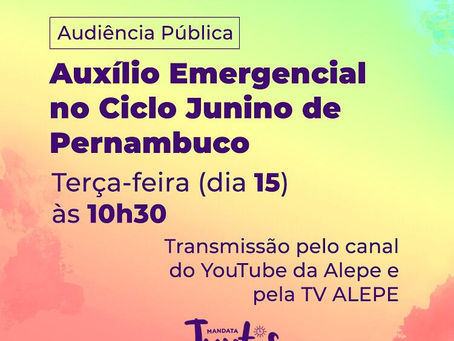 Audiência Pública - Auxílio Emergencial Ciclo Junino de Pernambuco