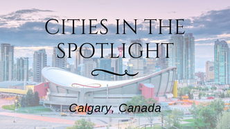Cities in the Spotlight: Calgary, Canada