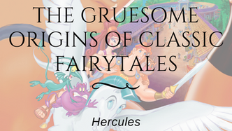 The Gruesome Origins of Classic Fairytales: Hercules