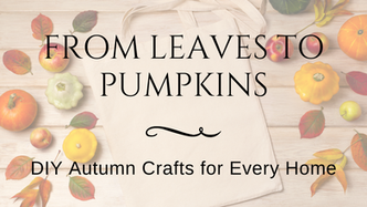 From Leaves to Pumpkins: DIY Autumn Crafts for Every Home