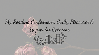 My Reading Confessions: Guilty Pleasures & Unpopular Opinions