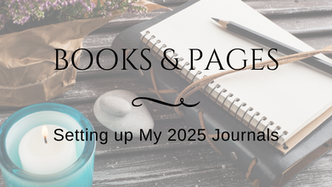Books & Pages: Setting Up My 2025 Journals