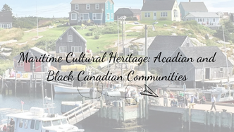 Maritime Cultural Heritage: Acadian and Black Canadian Communities