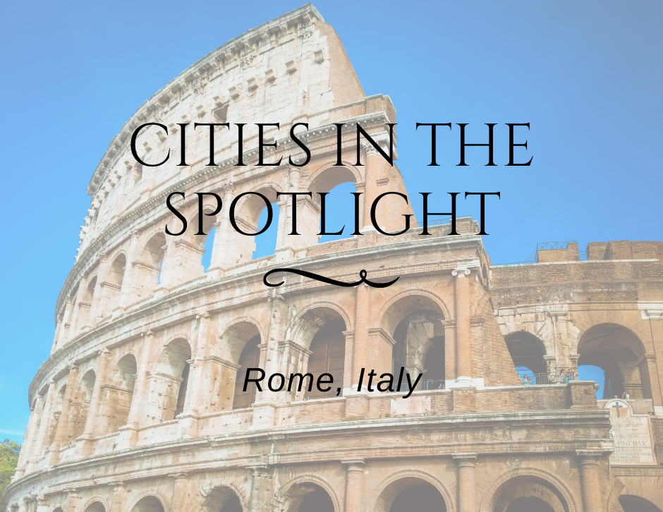 Cities in the Spotlight: Rome, Italy