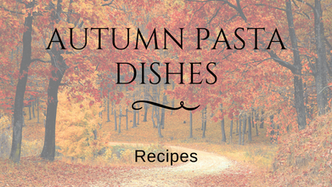 Autumn Pasta Dishes