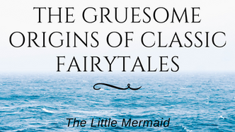 The Gruesome Origins of Classic Fairytales: The Little Mermaid