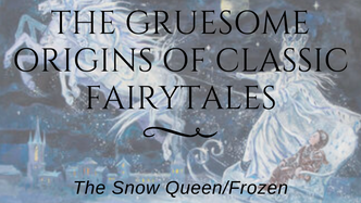 The Gruesome Origins of Classic Fairytales: The Snow Queen