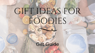 Gift Ideas for Foodies