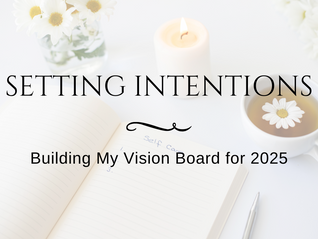 Setting Intentions: Building My Vision Board for 2025
