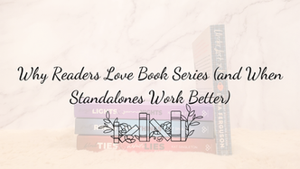 Why Readers Love Book Series (and When Standalones Work Better)