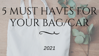 5 Must haves for your bag/car