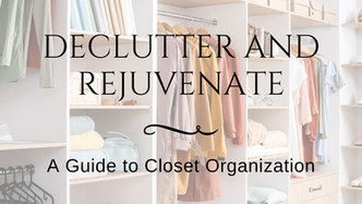 Declutter and Rejuvenate: A Guide to Closet Organization