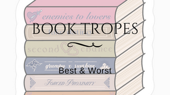Book Tropes: Best & Worst