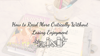 How to Read More Critically Without Losing Enjoyment