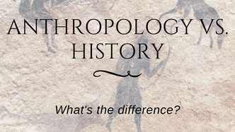 Anthropology vs. History