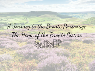 A Journey to the Brontë Parsonage: The Home of the Brontë Sisters